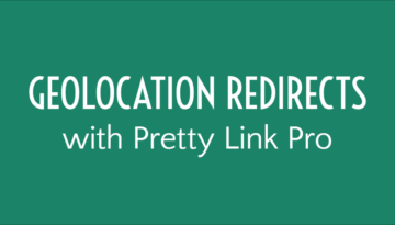 Geolocation Redirects with Pretty Link Pro