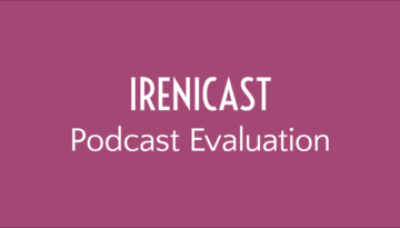 Irenicast Podcast Evaluation