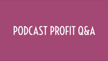 Podcast Profit Q&A