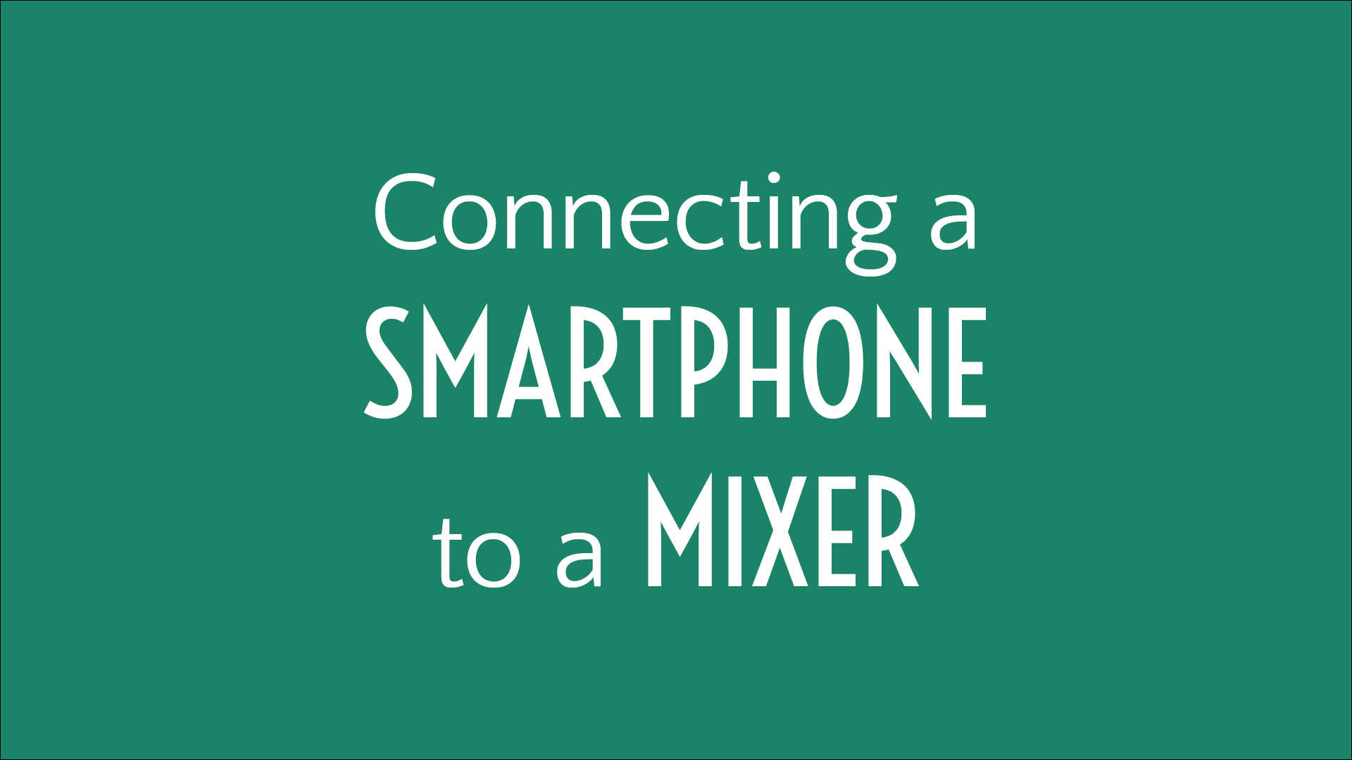 How to Connect a Smartphone or Other Mobile Device to a Mixer Podcasters' Society