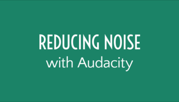 Reducing Noise with Audacity